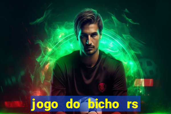 jogo do bicho rs resultado certo de hoje 14h 18h rs consulta